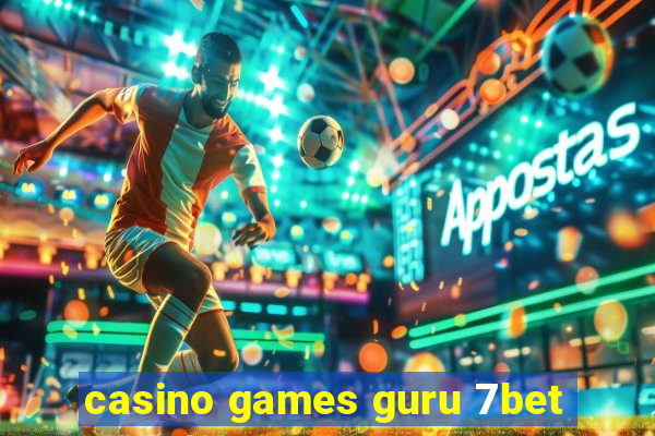 casino games guru 7bet